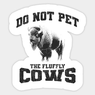 Do Not Pet The Fluffly Cows // Retro Style Sticker